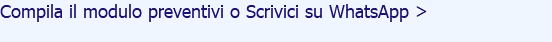 Compila il modulo preventivi o Scrivici su WhatsApp > 