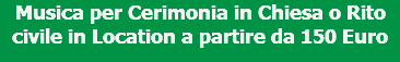 Musica per Cerimonia in Chiesa o Rito civile in Location a partire da 150 Euro