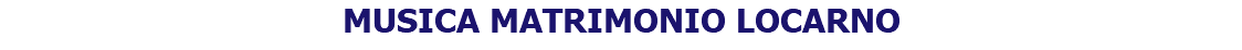 MUSICA MATRIMONIO LOCARNO