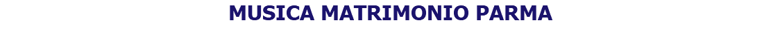 MUSICA MATRIMONIO PARMA