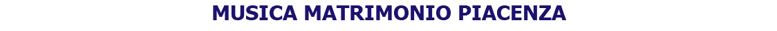MUSICA MATRIMONIO PIACENZA