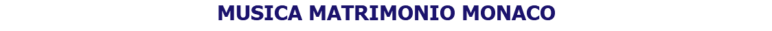 MUSICA MATRIMONIO MONACO