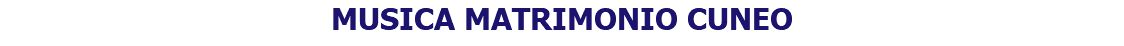 MUSICA MATRIMONIO CUNEO