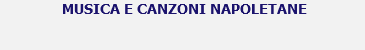 &nbsp;MUSICA E CANZONI NAPOLETANE